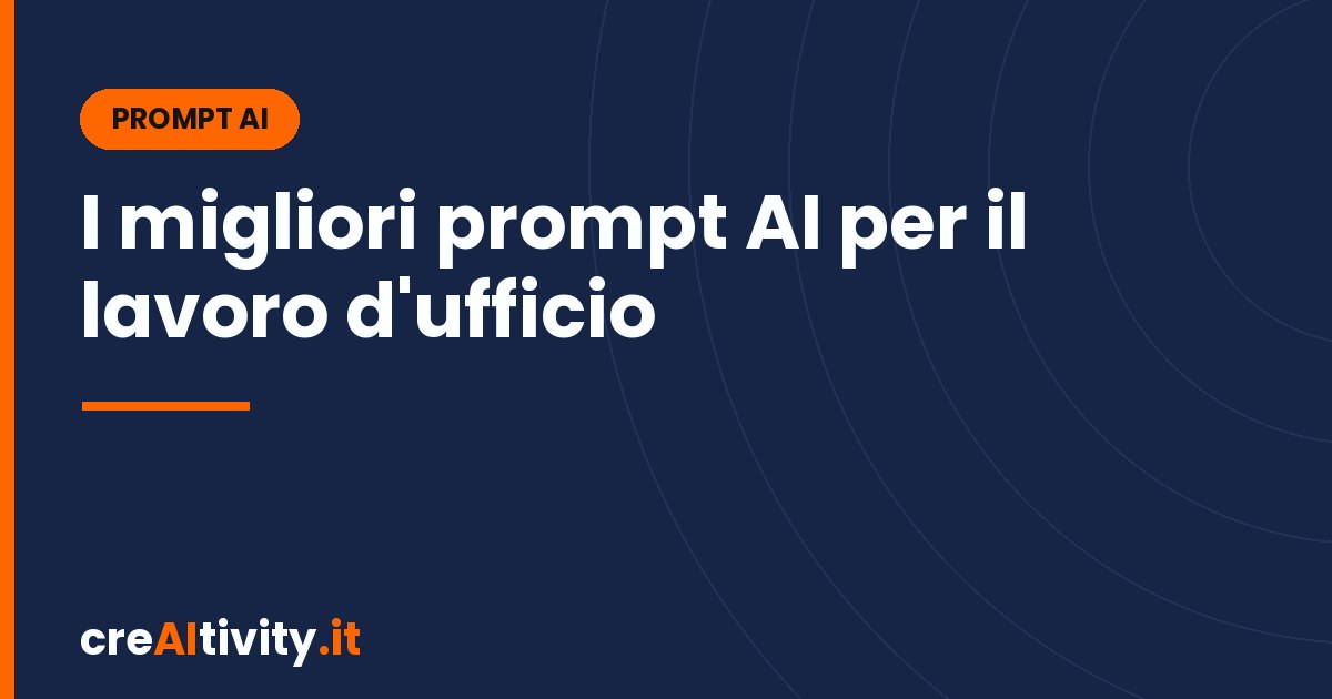 I migliori prompt AI per il lavoro d’ufficio (con esempi)