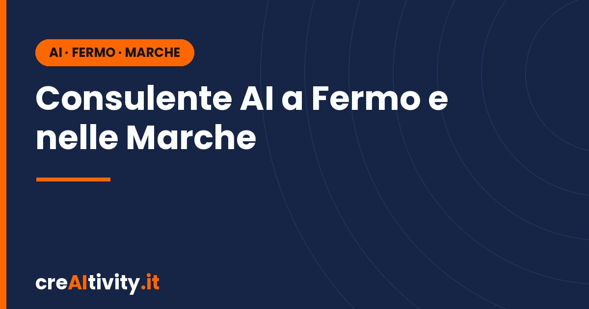 Consulente AI a Fermo e nelle Marche: perché scegliere locale