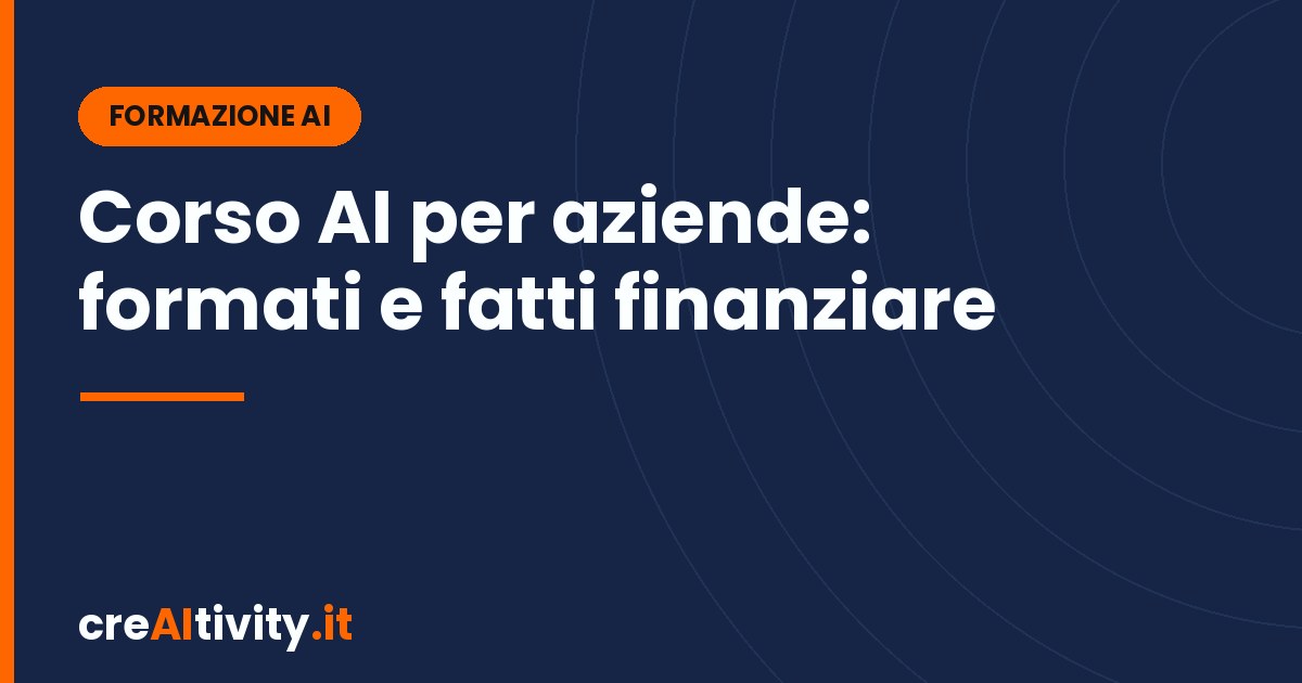 Corso AI per aziende: come formare il team (e farselo finanziare)